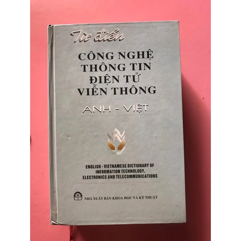 TỪ ĐIỂN CÔNG NGHỆ THÔNG TIN ĐIỆN TỬ VIỄN THÔNG( ANH -  VIỆT ) 462432