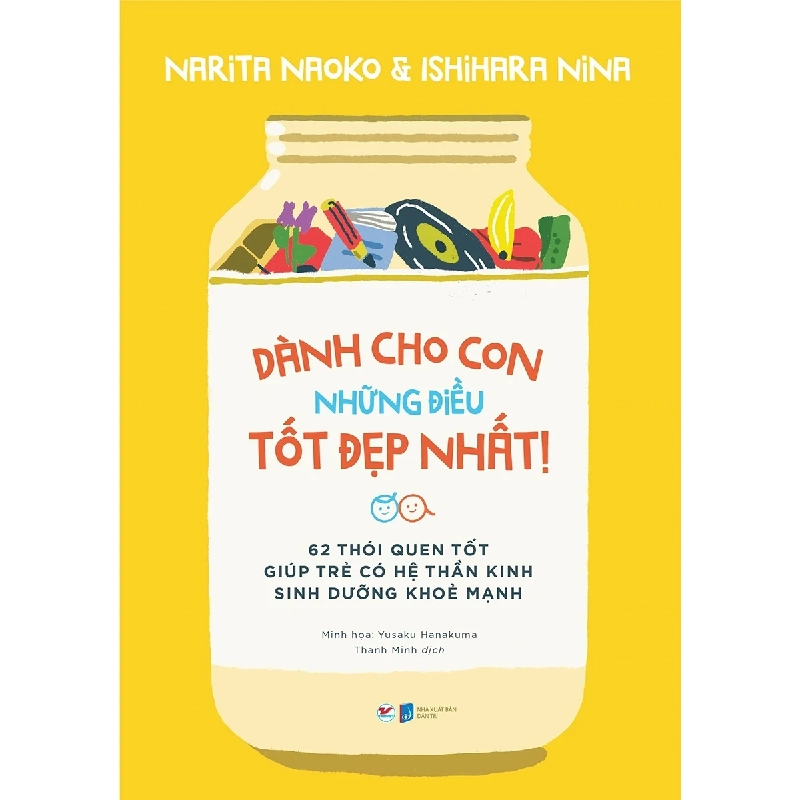 Dành Cho Con Những Điều Tốt Đẹp Nhất - 62 Thói Quen Tốt Giúp Trẻ Có Hệ Thần Kinh Sinh Dưỡng Khỏe Mạnh - Narita Naoko, Ishihara Nina 334644