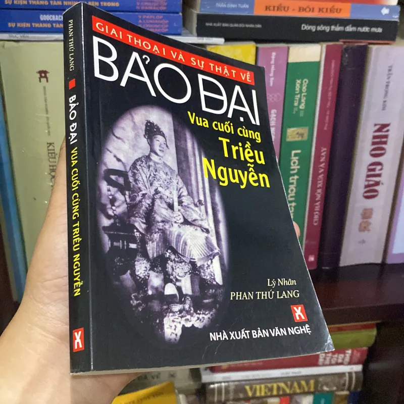 GIAI THOẠI VÀ SỰ THẬT VỀ BẢO ĐẠI - VUA CUỐI CÙNG TRIỀU NGUYỄN 1010282