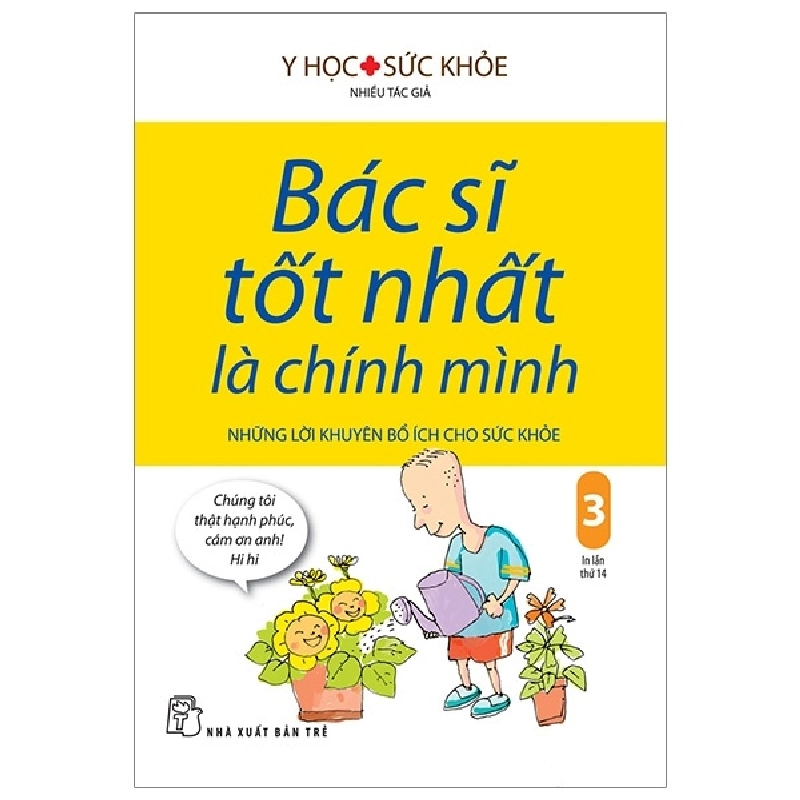 Bác Sĩ Tốt Nhất Là Chính Mình - Tập 3: Những Lời Khuyên Bổ Ích Cho Sức Khỏe - Nhiều Tác Giả 288644