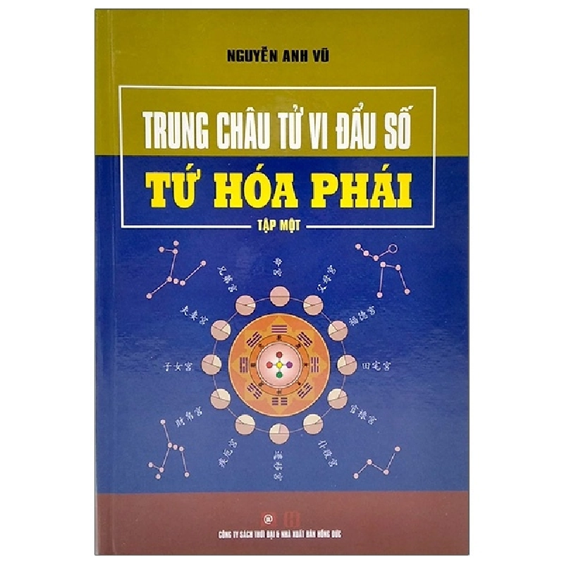Trung Châu Tử Vi Đầu Số Tứ Hóa Phái - Tập 1 (Bìa Cứng) - Nguyễn Anh Vũ ASB.PO Oreka Blogmeo 230225 515837
