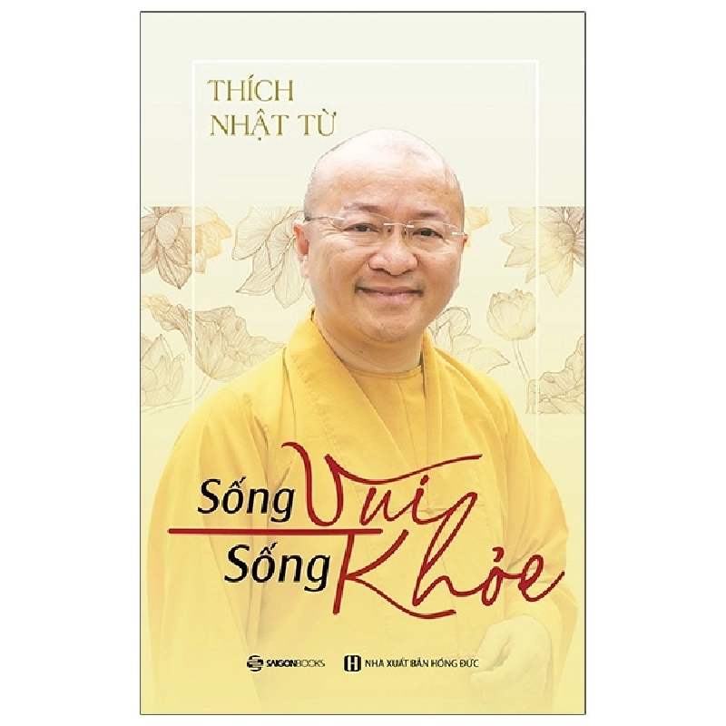 Sống Vui Sống Khỏe - Thích Nhật Từ (Mới 100%) Phật giáo, SaigonBooks - SÁCH ĐẠI HỌC 481698