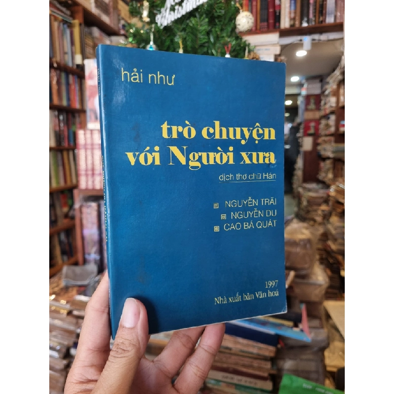 Trò Chuyện Với Người Xưa : Dịch thơ chữ Hán Nguyễn Trãi | Nguyễn Du | Cao Bá Quát - Hải Như 355395