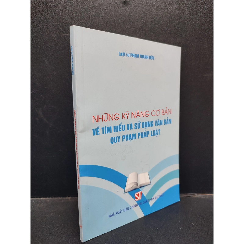 Những Kỹ Năng Cơ Bản Về Tìm Hiểu Và Sử Dụng Văn Bản Quy Phạm Pháp Luật Luật sư Phạm Thanh Hữu mới 90% bẩn nhẹ HCM1304 pháp luật 341735