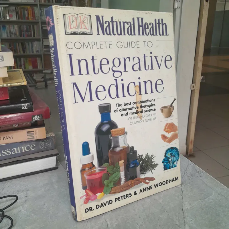 NATURAL HEALTH COMPLETE GUIDE TO INTEGRATIVE MEDICINE - DAVID PETERS, ANNE WOODHAM 557866