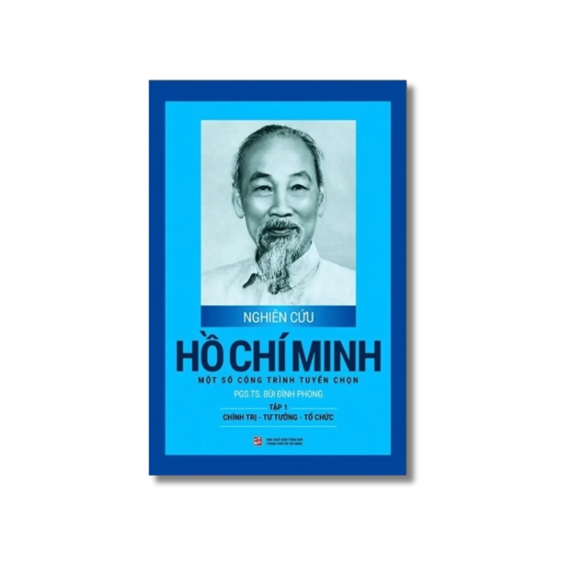 Nghiên cứu Hồ Chí Minh - Một số công trình tuyển chọn Tập 1: Chính trị - Tư tưởng - Tổ chức - Bùi Đình Phong 722153