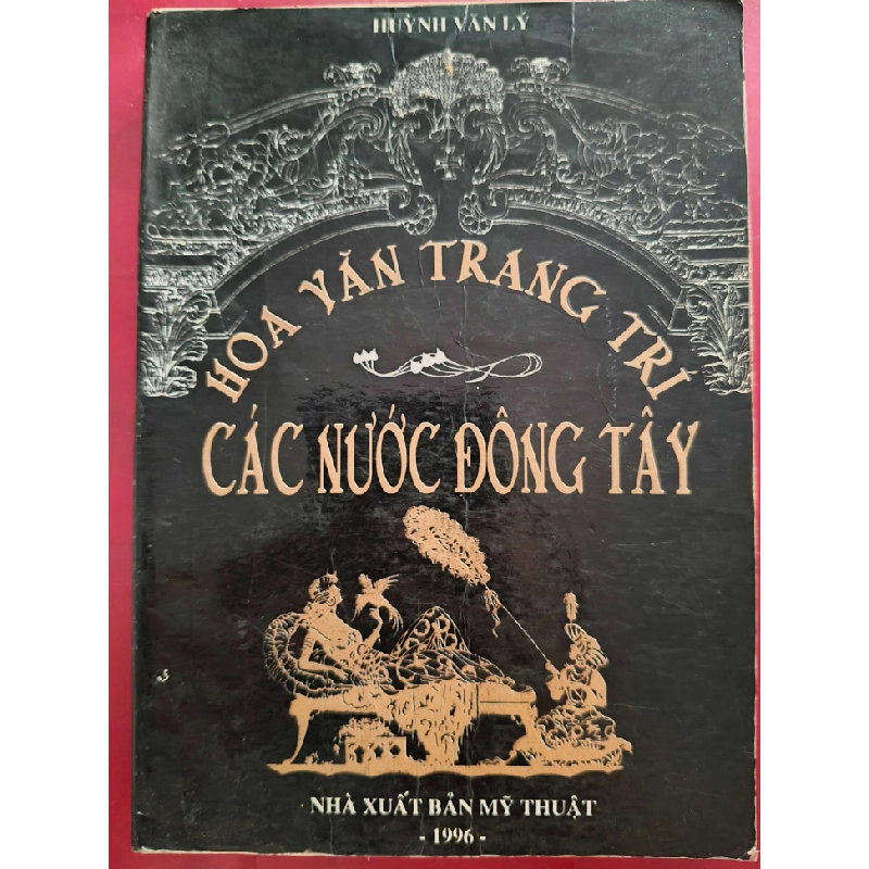 HOA VĂN TRANG TRÍ CÁC NƯỚC ĐÔNG TÂY - 1996 - 1999 trang LỊCH SỬ - CHÍNH TRỊ - TRIẾT HỌC ANTQ0709 550197