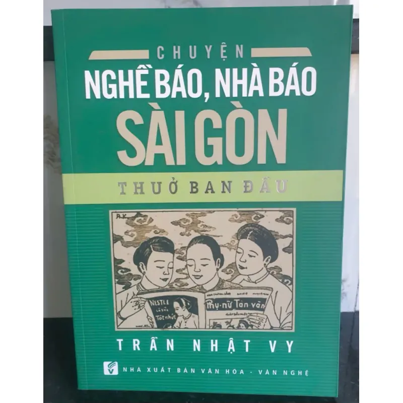 Chuyện Nghề Báo, Nhà Báo Sài Gòn Thuở Ban Đầu - Trần Nhật Vy 757941