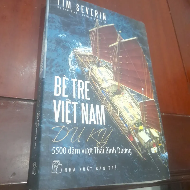 Tim Severin - BÈ TRE VIỆT NAM DU KÝ, 5500 dặm vượt Thái Bình Dương 799572