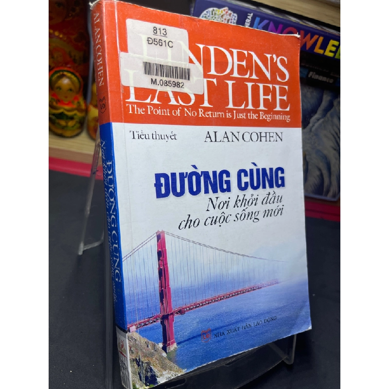 Đường cùng nơi khởi đầu cho cuộc sống mới 2011 mới 70% ố bẩn nhẹ Alan Cohen HPB0906 SÁCH VĂN HỌC 350039