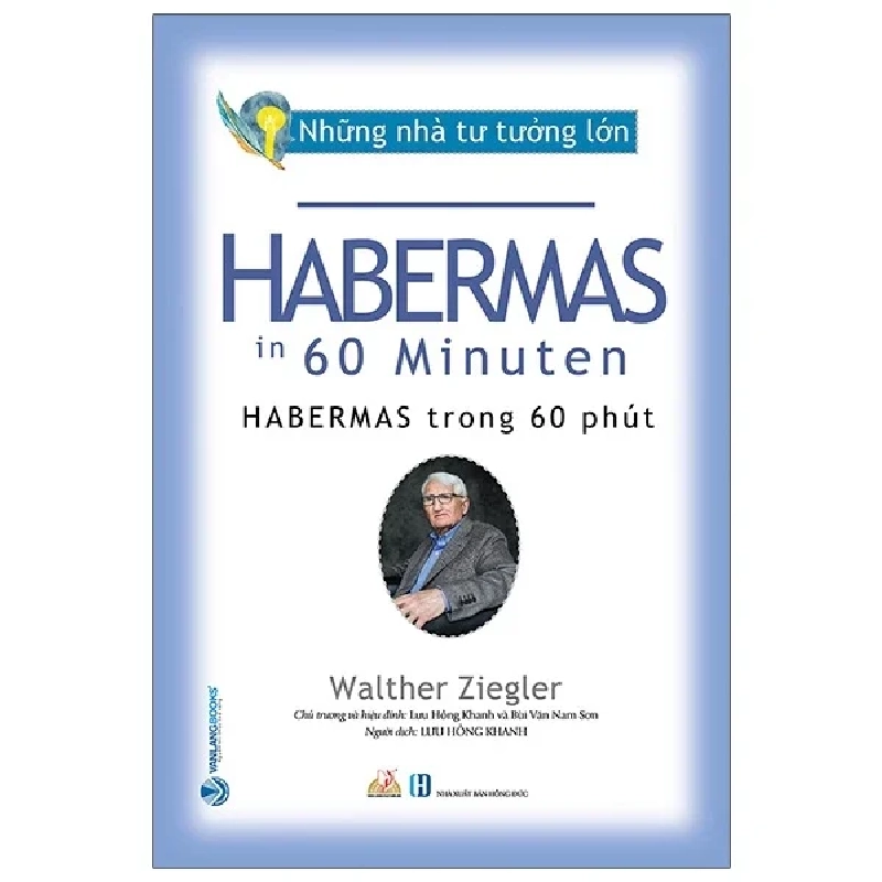 Những Nhà Tư Tưởng Lớn - Habermas Trong 60 Phút - Walther Ziegler (Mới 100%) Triết học, Văn Lang Books - SÁCH ĐẠI HỌC 484956