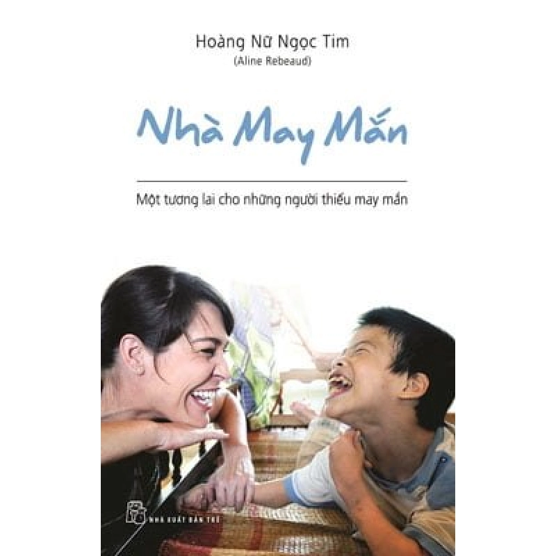 Nhà may mắn - Tương lai cho những người thiếu may mắn - Hoàng Nữ Ngọc Tim 2017 New 100% HCM.PO 344529