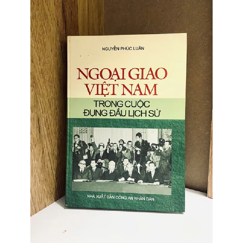 Ngoại giao Việt Nam trong cuộc đụng đầu lịch sử - Nguyễn Phúc Luân 555569