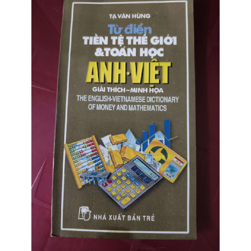 Từ điển tiền tệ thế giới và toán học - tạ văn hùng - Xb 1998 - 218 trang KỸ NĂNG ANTQ2809 Blogmeo21025 578383