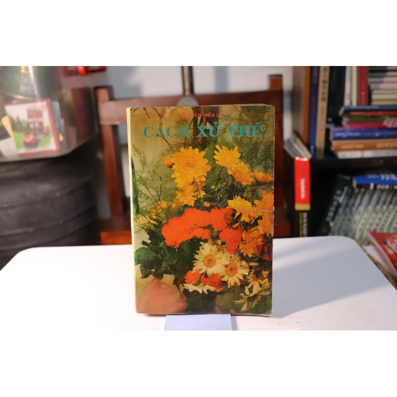 CÁCH XỬ THẾ (CỦA NGƯỜI NAY) 1991- Nguyễn hiến Lê  477282