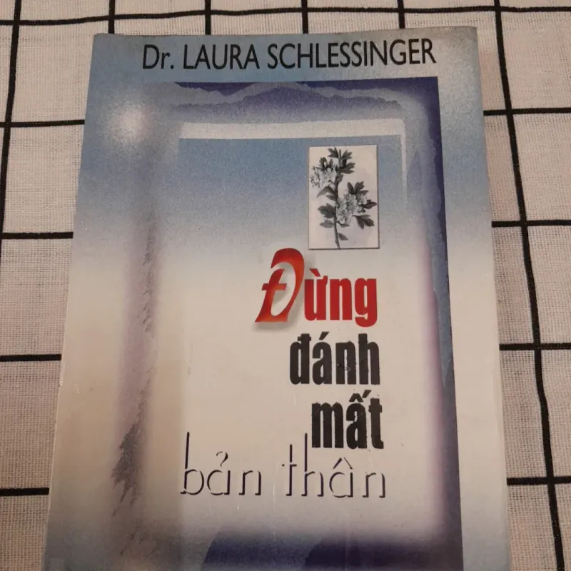 Sách dịch- Đừng đánh mất bản thân. Th. Tiến sỹ Laura Schlessinger. B dịch Lưu Văn Hy 762435