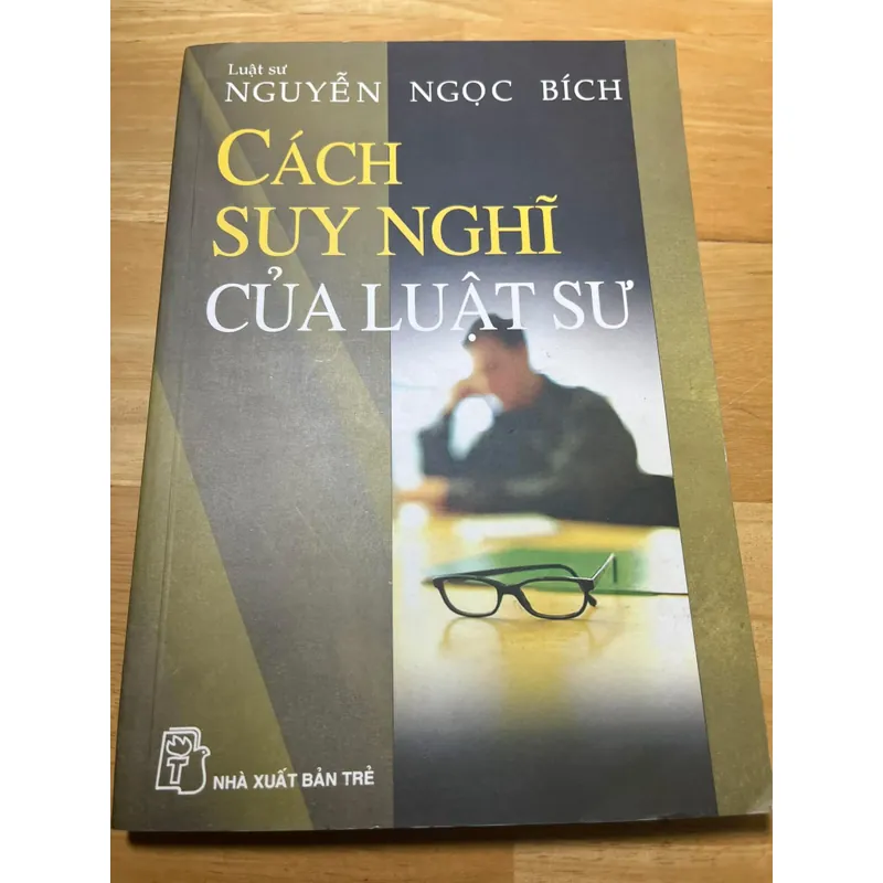 [luật - chính trị] Cách suy nghĩ của luật sư - Nguyễn Ngọc Bích 605521