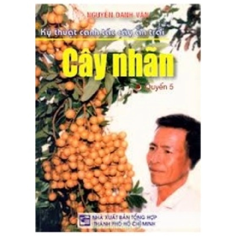 Kỹ Thuật Canh Tác Cây Ăn Trái - Cây Nhãn - Nguyễn Danh Vàn 404200