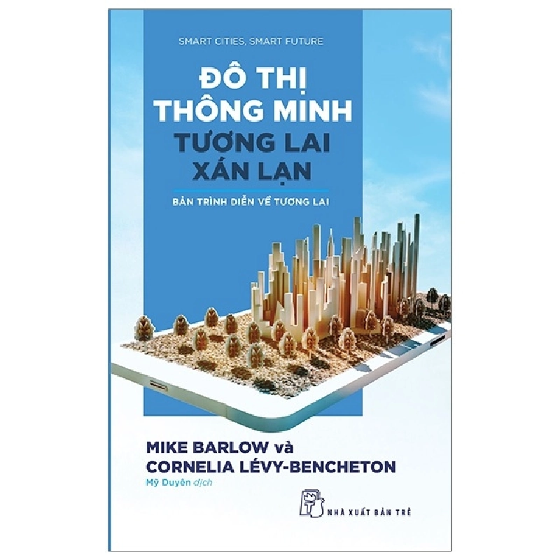 Đô Thị Thông Minh, Tương Lai Xán Lạn - Bản Trình Diễn Về Tương Lai - Mike Barlow, Cornelia Lévy Bencheton 295197