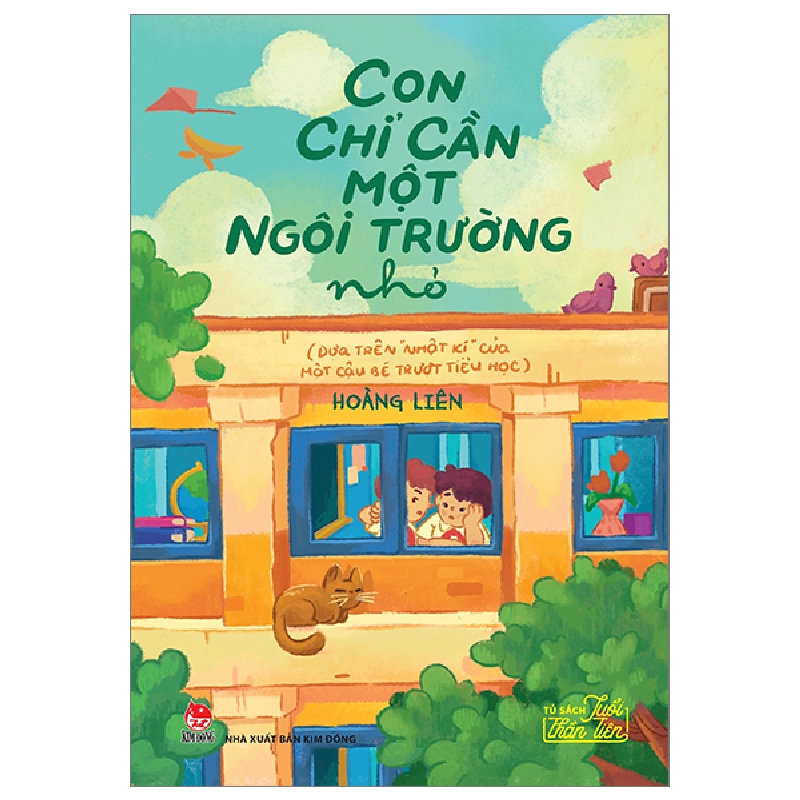 Tủ Sách Tuổi Thần Tiên - Con Chỉ Cần Một Ngôi Trường Nhỏ (Dựa Trên "Nhật Kí" Của Một Cậu Bé Trượt Tiểu Học) - Hoàng Liên (Mới 100%) Truyện thiếu nhi, NXB Kim Đồng - SÁCH ĐẠI HỌC 481715