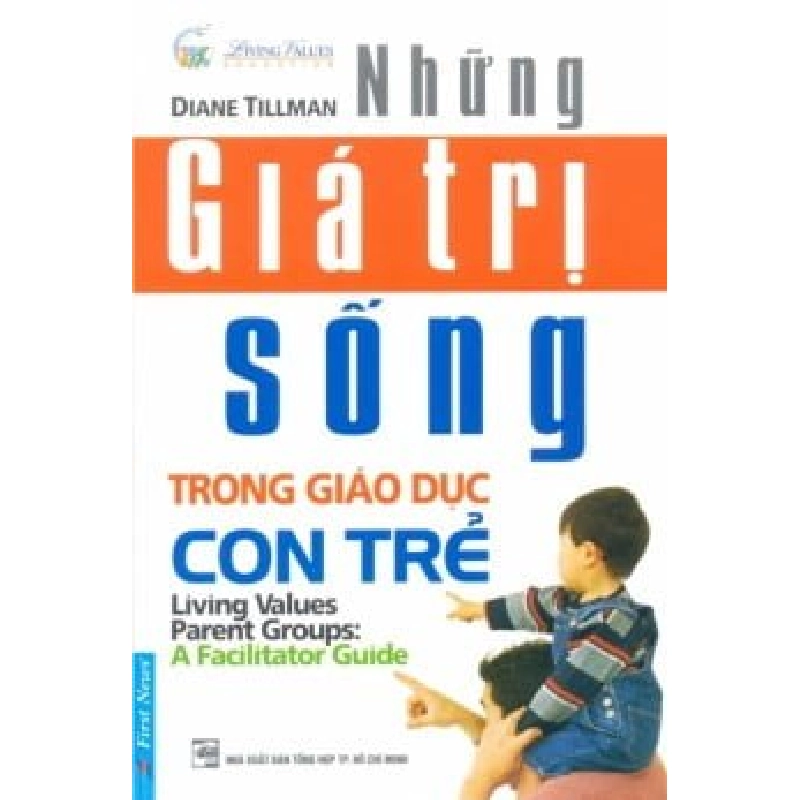 Những Giá Trị Sống Trong Giáo Dục Con Trẻ - Diane Tillman (Mới 100%) Cẩm nang làm cha mẹ, First News - SÁCH ĐẠI HỌC 480887