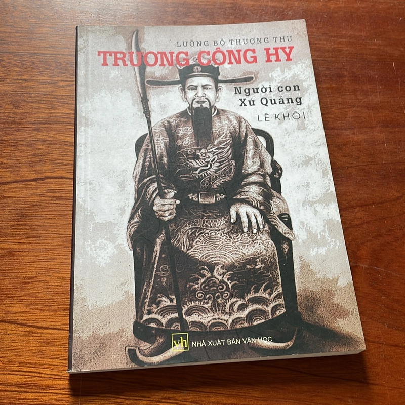 II Sách Lịch Sử: Lưỡng Bộ Thượng Thư Trương Công Hy _ Người Con Xứ Quảng - Lê Khôi - 2013 506689