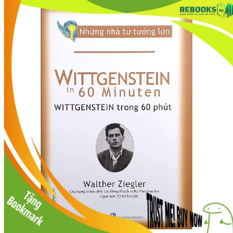 (TẶNG BOOKMARK) Những nhà tư tưởng lớn - Wittgenstein trong 60 phút - Walther Ziegler Sách lịch sử - triết học RBK0302 949882
