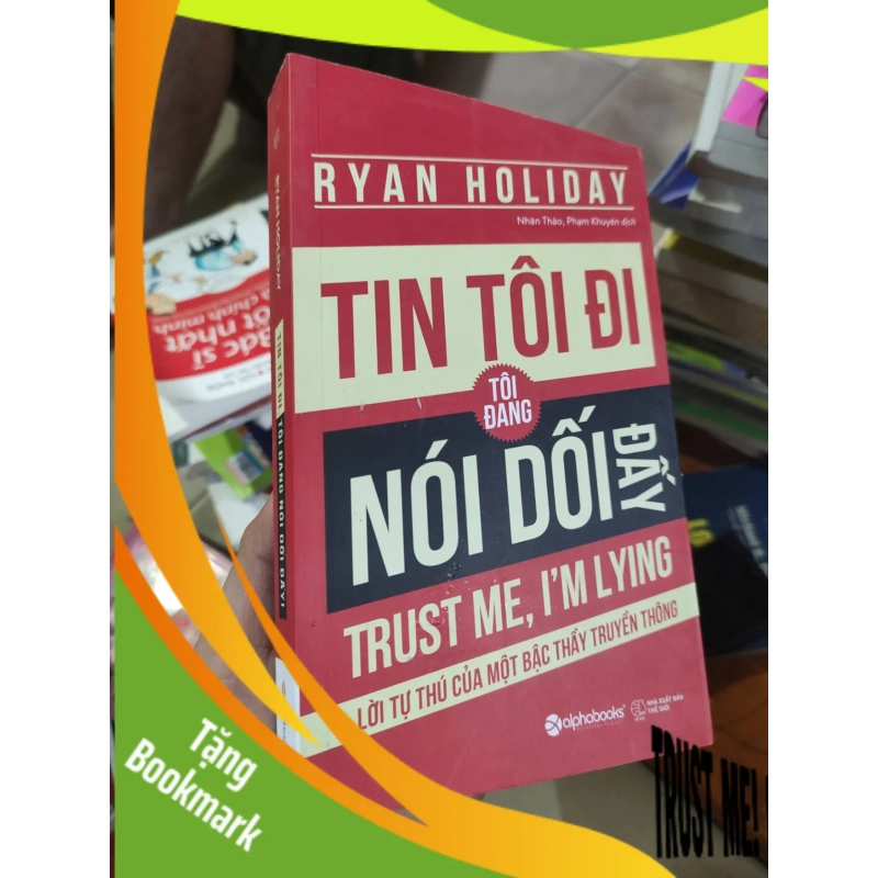 (TẶNG BOOKMARK) Tin tôi đi , tôi đang nói dối đấyRBK01/03 953970