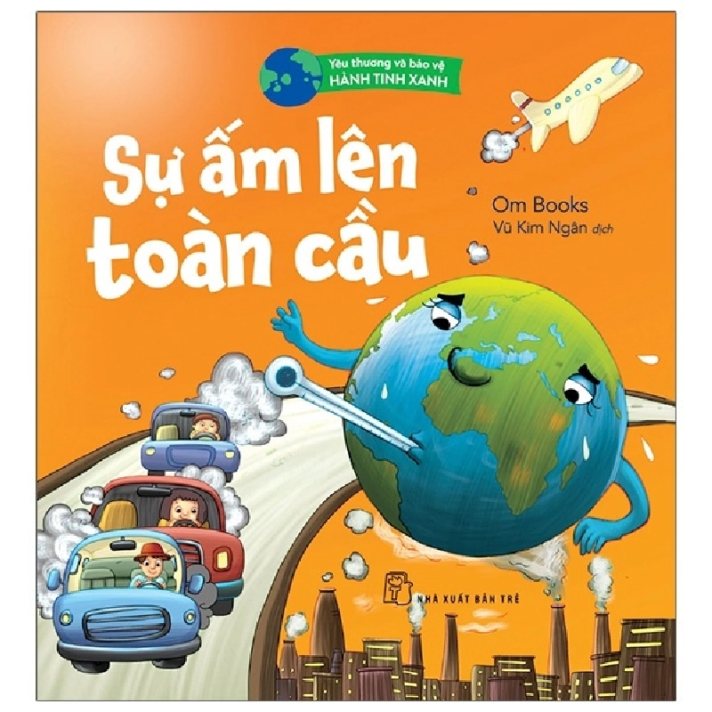 Yêu thương & bảo vệ hành tinh xanh. Sự ấm lên toàn cầu - Om Books 2022 New 100% HCM.PO Oreka-Blogmeo 47209