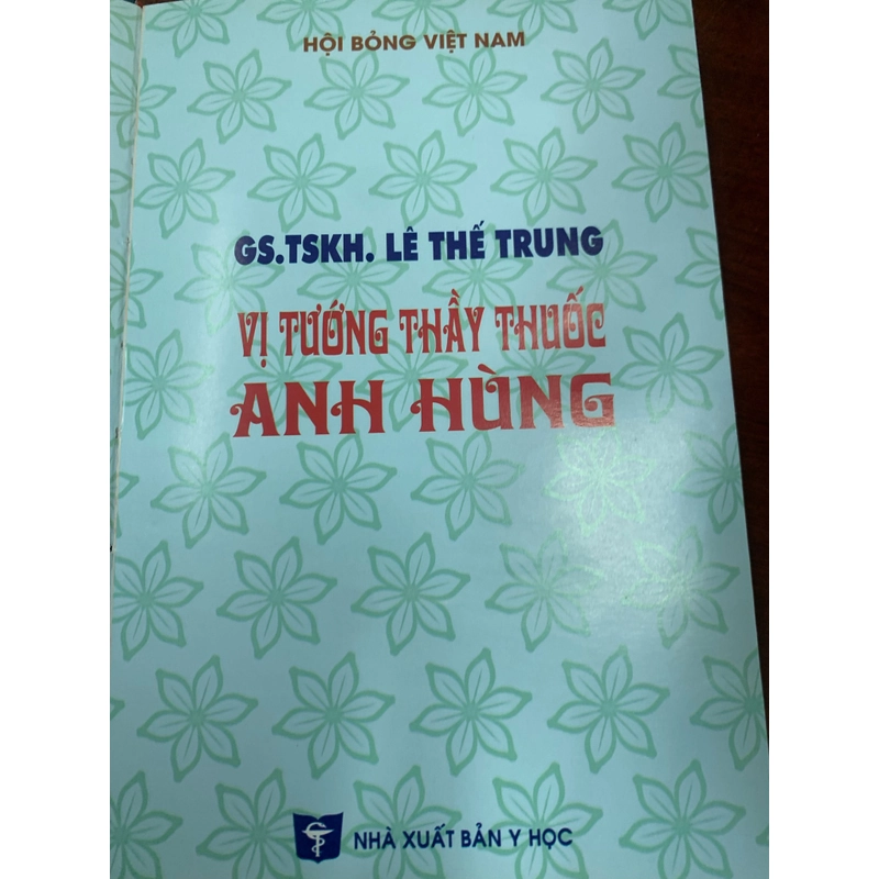 Giáo sư tiến sĩ khoa học Lê Thế Trung vị tướng thầy thuốc anh hùng  277064