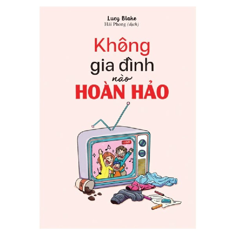 Không Gia Đình Nào Hoàn Hảo - Lucy Blake 296330