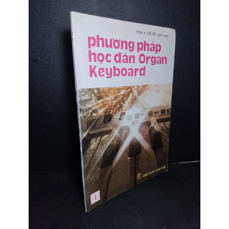 Phương pháp học đàn Organ Keyboard 1 mới 80% ố 2001 Nhạc sĩ Lê Vũ HCM2103 GIÁO TRÌNH, CHUYÊN MÔN 413284