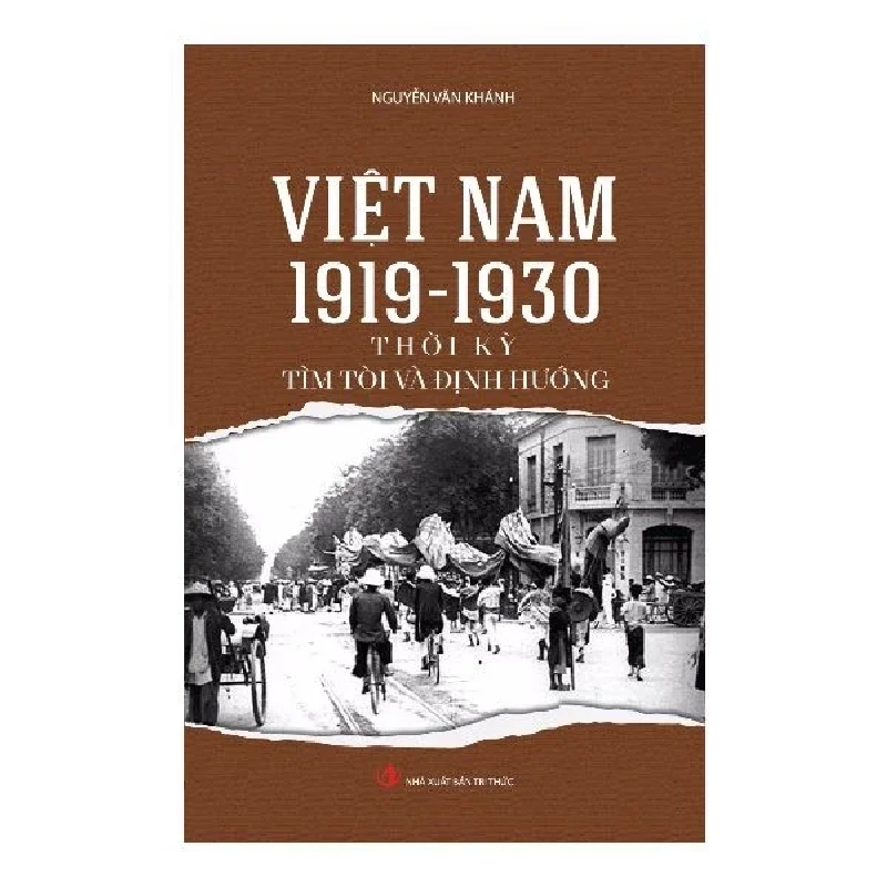 Việt Nam 1919 - 1930 - Thời Kỳ Tìm Tòi Và Định Hướng - Nguyễn Văn Khánh ASB.PO Oreka Blogmeo 230225 390428