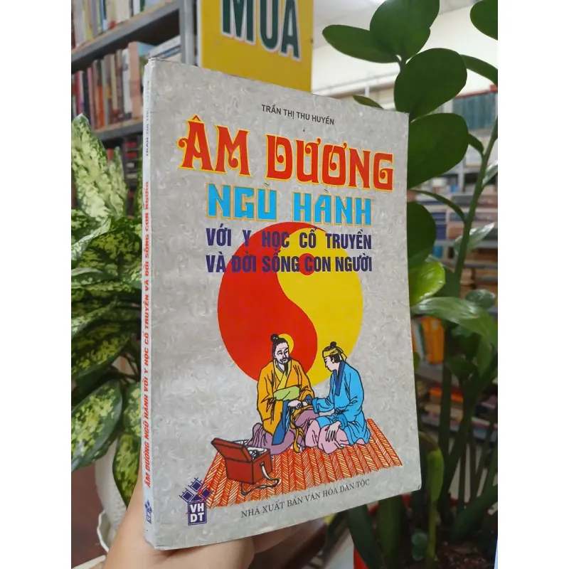 ÂM DƯƠNG NGŨ HÀNH VỚI Y HỌC CỔ TRUYỀN VÀ ĐỜI SỐNG CON NGƯỜI - TRẦN THỊ THU HUYỀN 736413