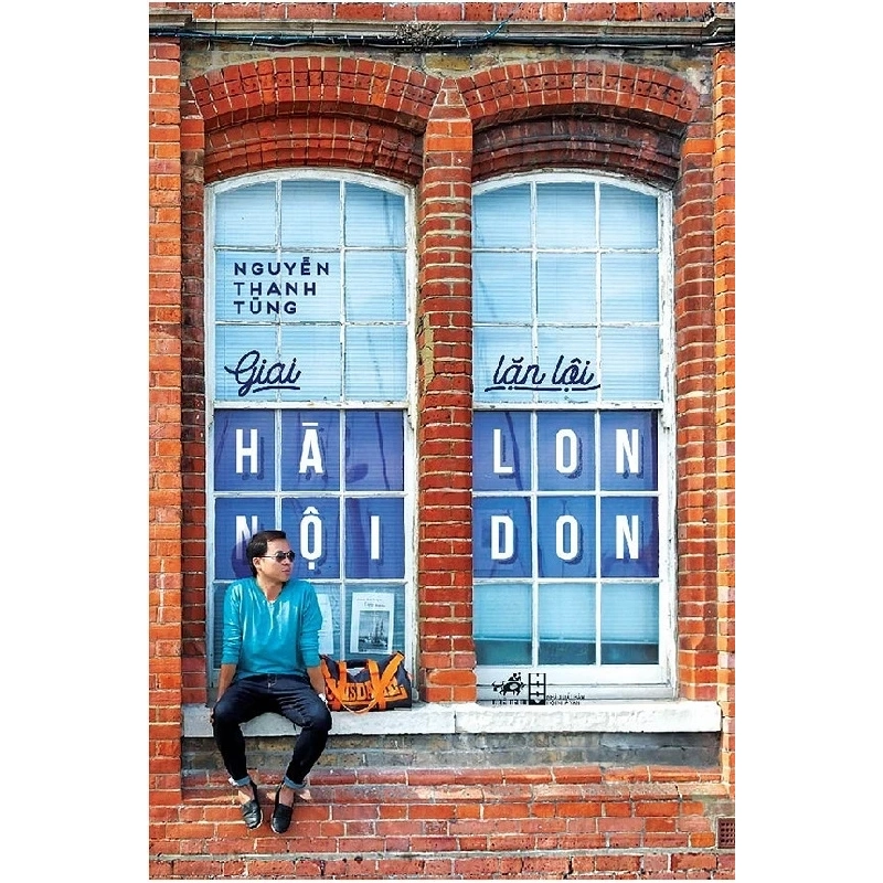 Giai Hà Nội Lặn Lội London - Nguyễn Thanh Tùng (Mới 100%) Du ký, Nhã Nam - SÁCH ĐẠI HỌC 484937