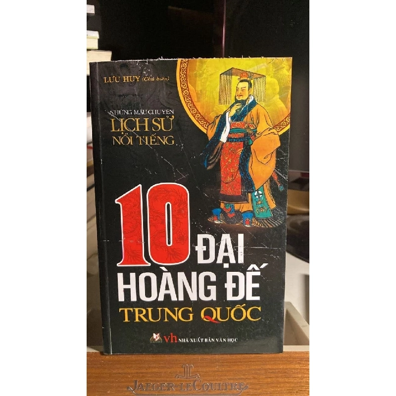 [Phiên Chợ Sách Cũ] 10 Đại Hoàng Đế Trung Quốc 2012 - Lưu Huy - Phong Đảo 0506 468481