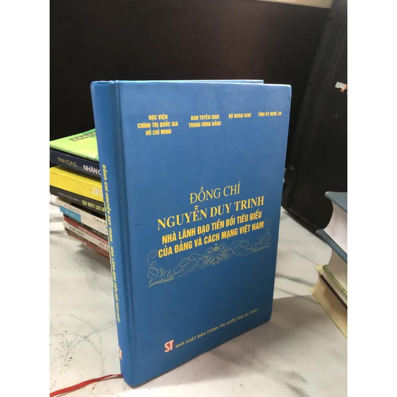 Đồng chí Nguyễn Duy Trinh - Nhà lãnh đạo tiền bối tiêu biểu của Đảng và CMVN 723261
