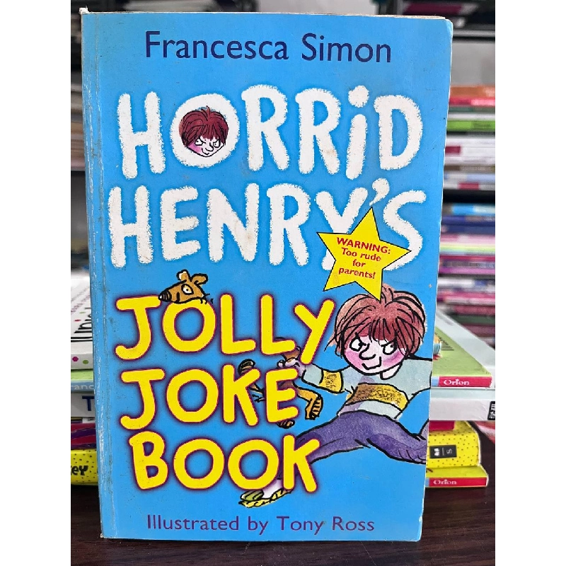 Horrid Henry's Jolly Joke Book - Francesca Simon, Illustrated by Tony Ross 936197