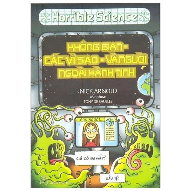 Kiến thức hấp dẫn. Không gian - các vì sao - và người ngoài hành tinh (Horrible Science) - Nick Arnold. Tony De Saulles 2019 New 100% HCM.PO Oreka-Blogmeo 47418