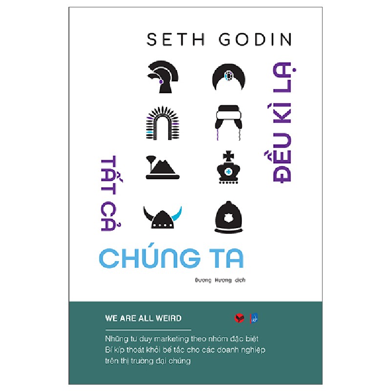 Tất Cả Chúng Ta Đều Kì Lạ - Seth Godin 138362