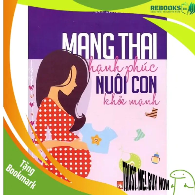 (TẶNG BOOKMARK) Mang thai hạnh phúc nuôi con khỏe mạnh - Trần Châu Quân - 2012 - SỨC KHỎE 947546