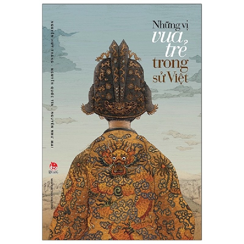 Những Vị Vua Trẻ Trong Sử Việt - Nguyễn Như Mai, Nguyễn Quốc Tín, Nguyễn Huy Thắng 167969