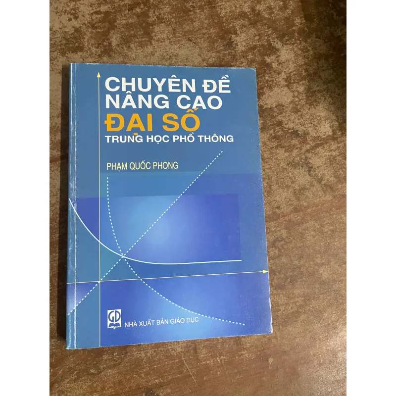 CHUYÊN ĐỀ NÂNG CAO ĐẠI SỐ THPT- PHẠM QUỐC PHONG 732933