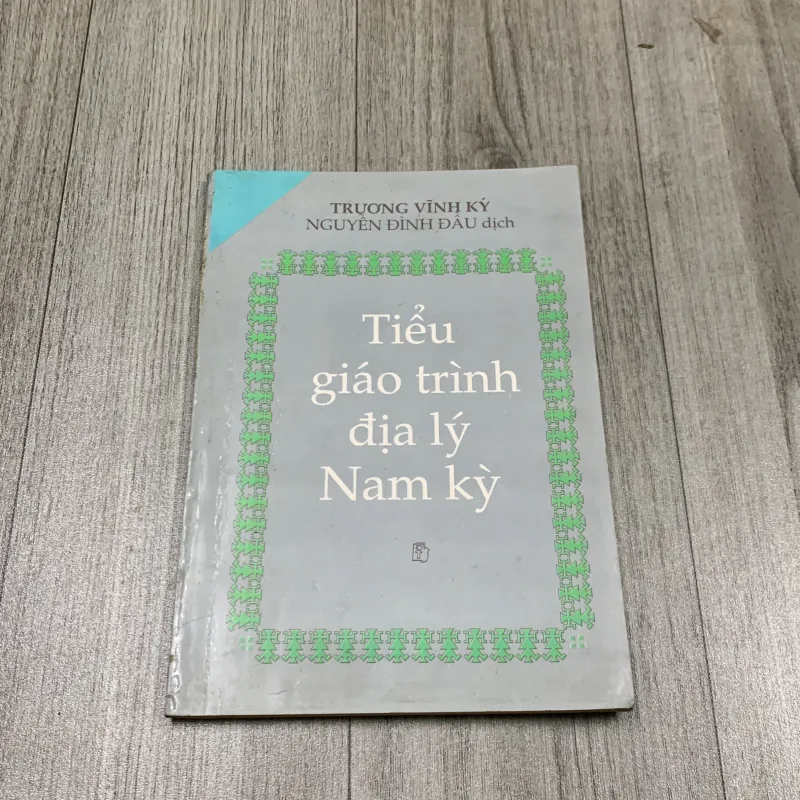 Tiểu giáo trình địa lý nam kỳ. 7b3 783516