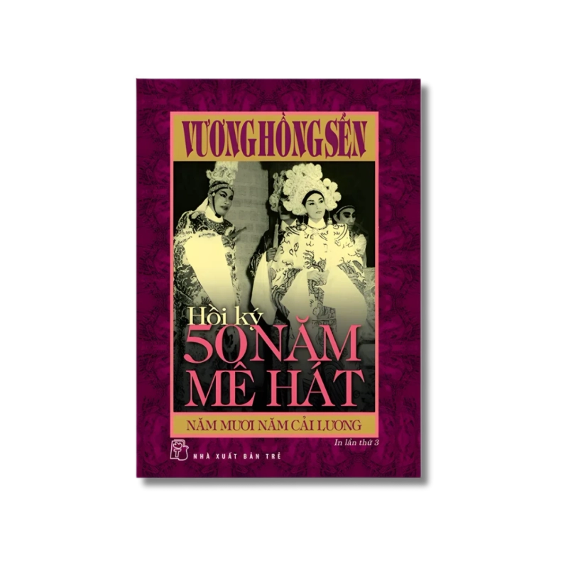 Hồi ký 50 năm mê hát - Năm mươi năm Cải lương - Vương Hồng Sển 721750