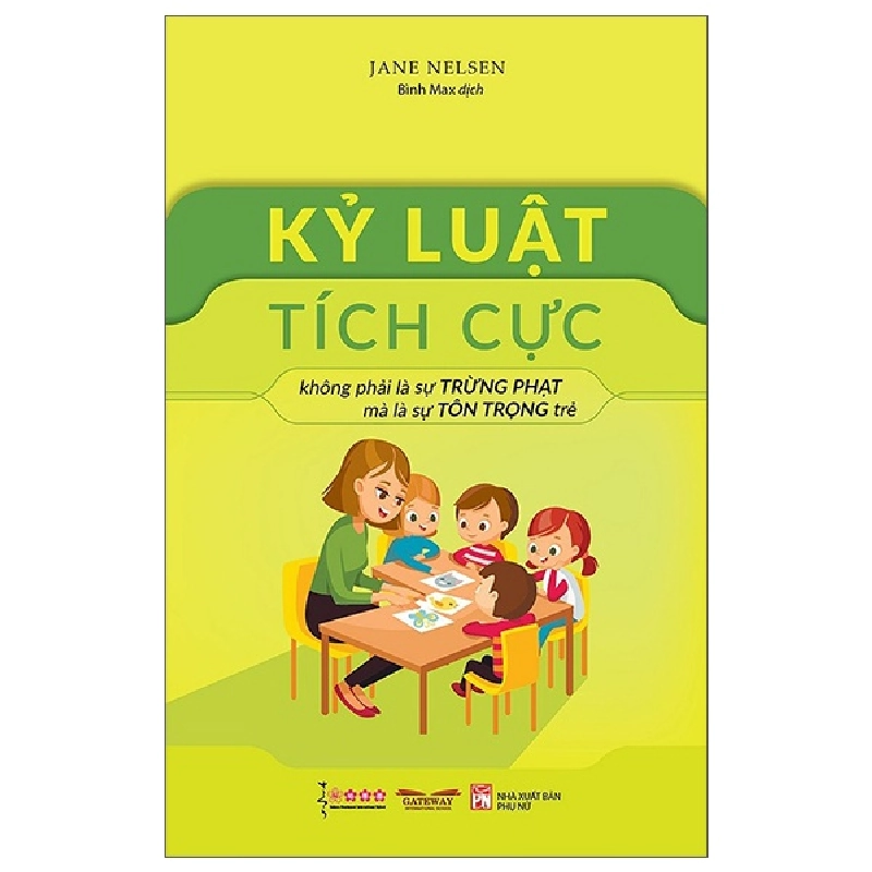 Kỷ luật tích cực không phải lá sự trừng phạt mà là sự tôn trọng trẻ HCM.PO Jane Nelsen 2023 219619