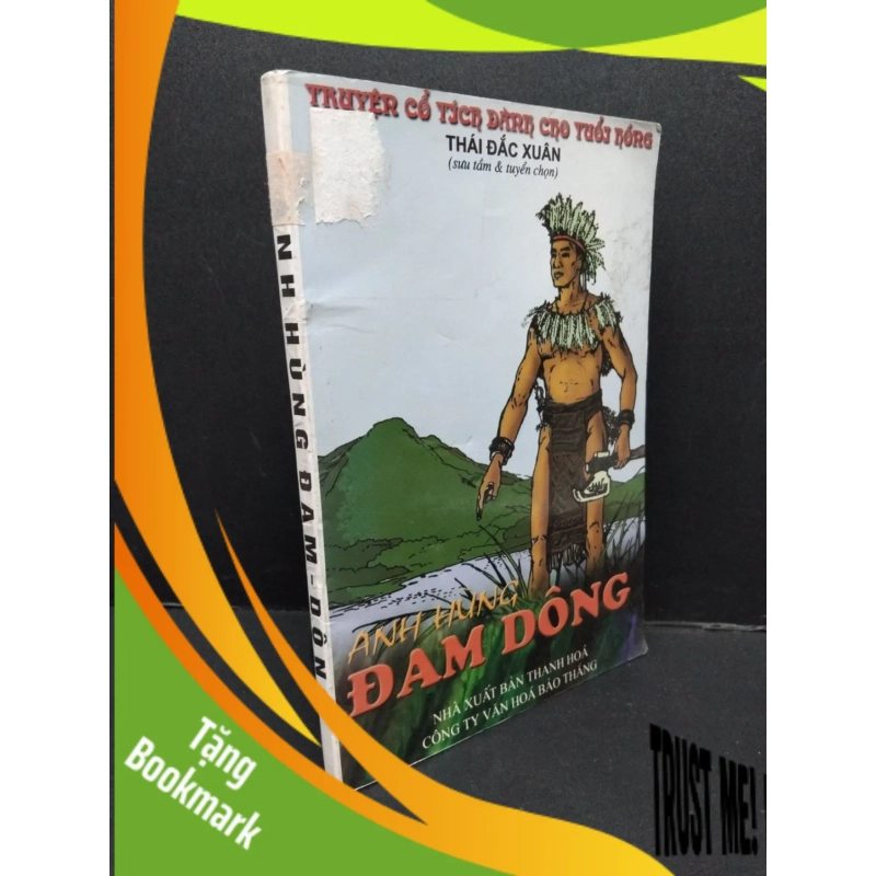 (TẶNG BOOKMARK) Anh hùng Đam Dông mới 80% ố có mộc trang đầu 2004 RBK2809 Thái Đắc Xuân VĂN HỌC 938833