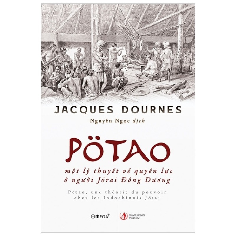 Pötao, Một Lý Thuyết Về Quyền Lực Ở Người Jörai Đông Dương - Jacques Dournes 101756