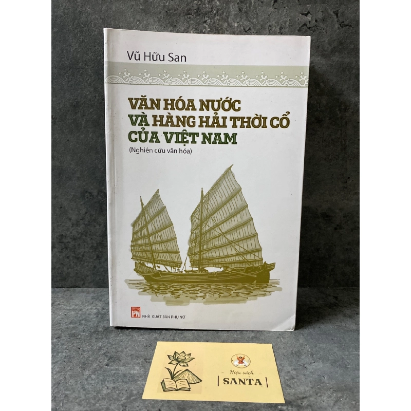 Văn hoá nước và hàng hải thời cổ của Việt Nam- Vũ Hữu San Sách chuyên khảo, khảo cứu STB0302 909194