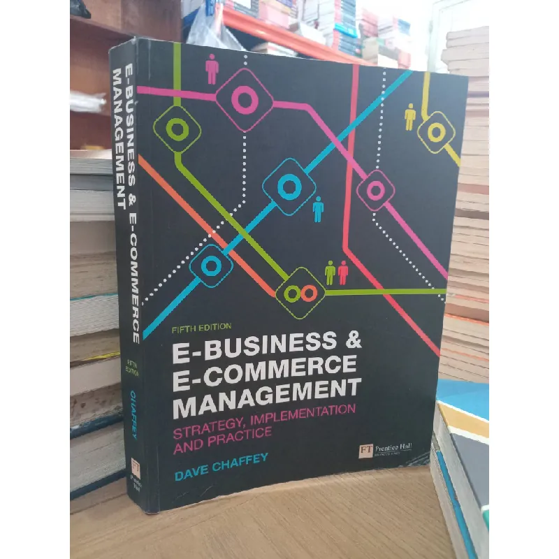 E-Business and E-Commerce Management: Strategy, implementation and practice - Dave Chaffey 590041